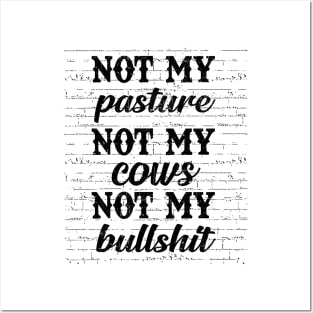 Not My Pasture Not My Cows Posters and Art